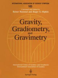 Cover image for Gravity, Gradiometry, and Gravimetry: Symposium No. 103 Edinburgh, Scotland, August 8-10, 1989