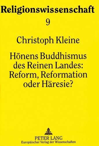 Honens Buddhismus Des Reinen Landes: . Reform, Reformation Oder Haeresie?