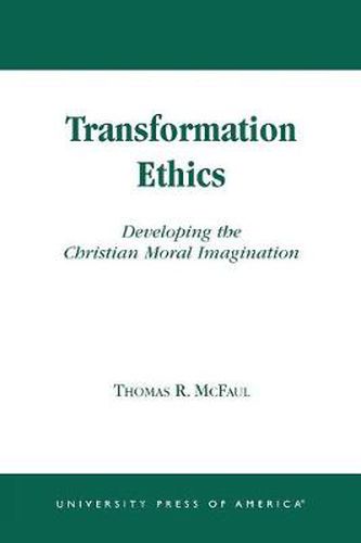 Cover image for Transformation Ethics: Developing the Christian Moral Imagination