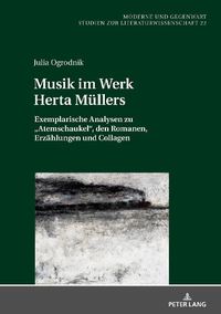 Cover image for Musik Im Werk Herta Muellers: Exemplarische Analysen Zu  Atemschaukel , Den Romanen, Erzaehlungen Und Collagen