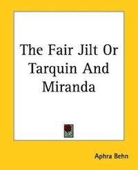 Cover image for The Fair Jilt Or Tarquin And Miranda