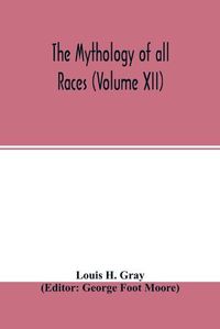 Cover image for The Mythology of all races (Volume XII)