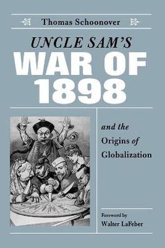 Cover image for Uncle Sam's War of 1898 and the Origins of Globalization