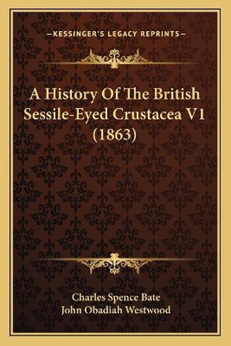 A History of the British Sessile-Eyed Crustacea V1 (1863)