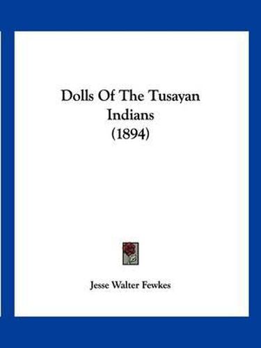 Dolls of the Tusayan Indians (1894)