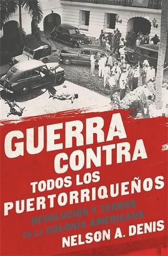 Cover image for Guerra Contra Todos los Puertorriquenos: Revolucion y Terror en la Colonia Americana