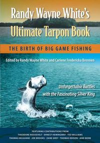 Cover image for Randy Wayne White's Ultimate Tarpon Book: The Birth of Big Game Fishing