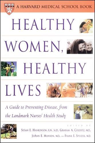 Cover image for Healthy Women, Healthy Lives: A Guide to Preventing Disease, from the Landmark Nurses' Health Study