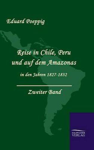 Cover image for Reise in Chile, Peru und auf dem Amazonas in den Jahren 1827 - 1832 (Zweiter Band)