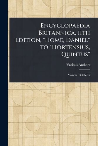 Cover image for Encyclopaedia Britannica, 11th Edition, "Home, Daniel" to "Hortensius, Quintus"