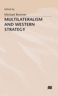 Cover image for Multilateralism and Western Strategy