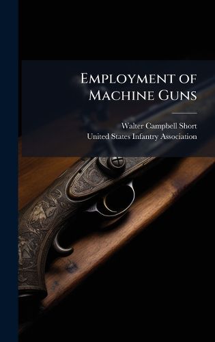 Cover image for Employment of Machine Guns