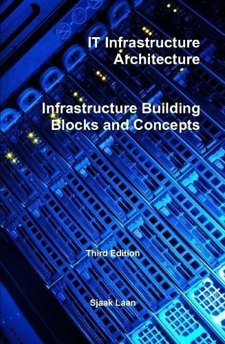 Cover image for It Infrastructure Architecture - Infrastructure Building Blocks and Concepts Third Edition