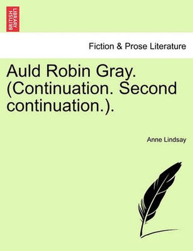 Cover image for Auld Robin Gray. (Continuation. Second Continuation.).