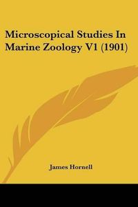 Cover image for Microscopical Studies in Marine Zoology V1 (1901)