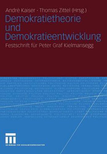 Demokratietheorie und Demokratieentwicklung: Festschrift fur Peter Graf Kielmansegg