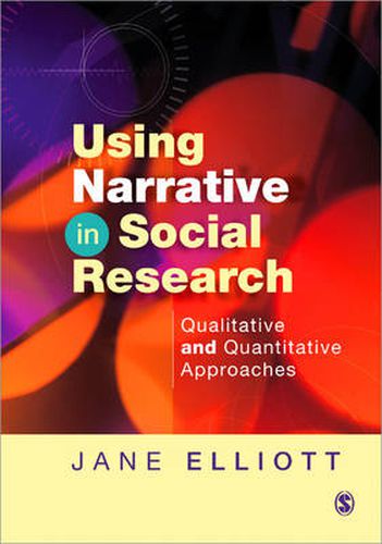 Cover image for Using Narrative in Social Research: Qualitative and Quantitative Approaches