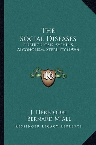 The Social Diseases: Tuberculosis, Syphilis, Alcoholism, Sterility (1920)