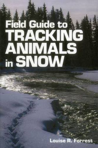 Cover image for Field Guide to Tracking Animals in Snow: How to Identify and Decipher Those Mysterious Winter Trails