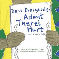 Cover image for Dear Everybody, Admit There's Hurt: Addressing Grief