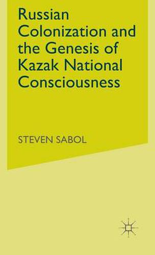 Cover image for Russian Colonization and the Genesis of Kazak National Consciousness