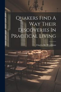 Cover image for Quakers Find A Way Their Discoveries In Practical Living