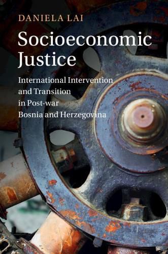 Cover image for Socioeconomic Justice: International Intervention and Transition in Post-war Bosnia and Herzegovina