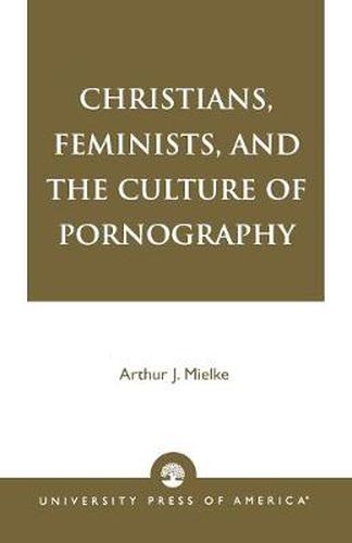 Cover image for Christians, Feminists, and The Culture of Pornography