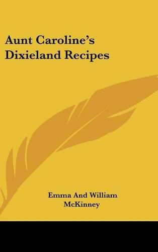 Cover image for Aunt Caroline's Dixieland Recipes