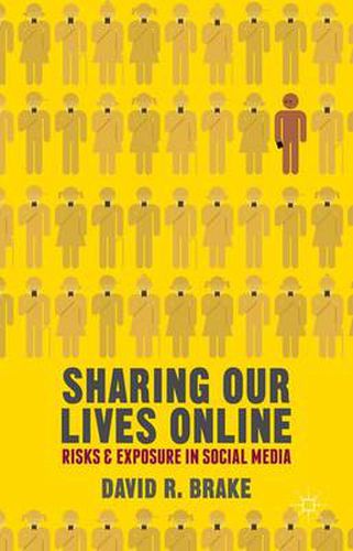 Cover image for Sharing our Lives Online: Risks and Exposure in Social Media