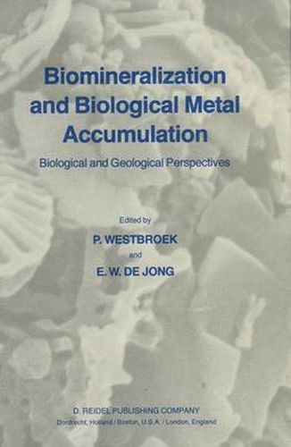 Biomineralization and Biological Metal Accumulation: Biological and Geological Perspectives Papers presented at the Fourth International Symposium on Biomineralization, Renesse, The Netherlands, June 2-5, 1982