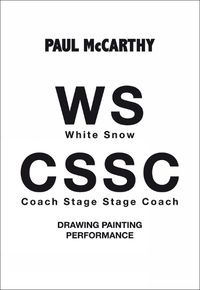 Cover image for Paul McCarthy: WS - CSSC Drawing, Painting, Performance