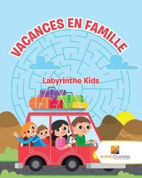 Cover image for Vacances En Famille: Labyrinthe Kids