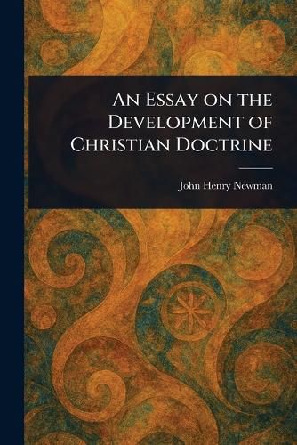 Cover image for An Essay on the Development of Christian Doctrine