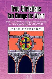Cover image for True Christians Can Change the World