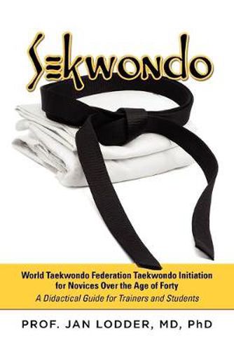 Cover image for Sekwondo: World Taekwondo Federation Taekwondo Initiation for Novices Over the Age of Forty. a Didactical Guide for Trainers and