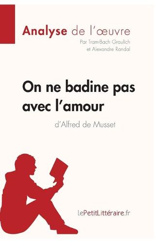 On ne badine pas avec l'amour d'Alfred de Musset (Analyse de l'oeuvre): Comprendre la litterature avec lePetitLitteraire.fr