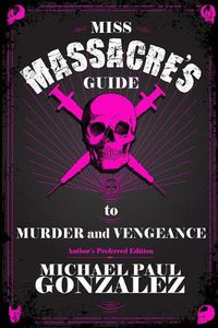 Cover image for Miss Massacre's Guide to Murder and Vengeance - Author's Preferred Edition