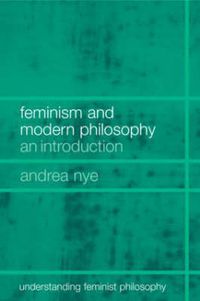 Cover image for Feminism and Modern Philosophy: An introduction