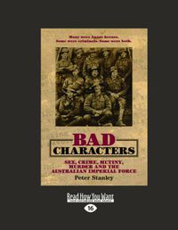 Cover image for Bad Characters: Sex, Crime, Murder and Mutiny in the Great War
