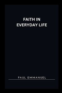 Cover image for Faith in Everyday Life