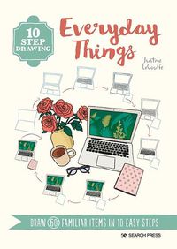 Cover image for 10 Step Drawing: Everyday Things: Draw 60 Familiar Items in 10 Easy Steps