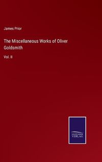 Cover image for The Miscellaneous Works of Oliver Goldsmith