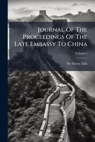 Cover image for Journal Of The Proceedings Of The Late Embassy To China