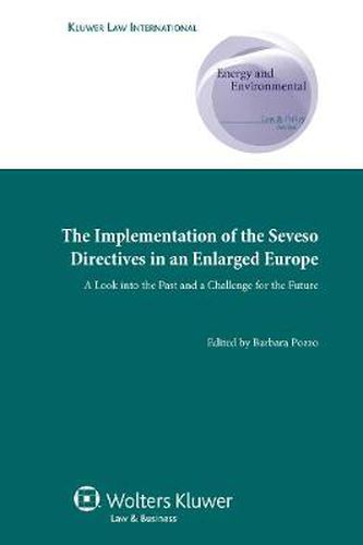 Cover image for The Implementation of the Seveso Directives in an Enlarged Europe: A Look into the Past and a Challenge for the Future