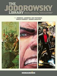 Cover image for The Jodorowsky Library (Book Three): Final Incal * After the Incal * Metabarons Genesis: Castaka * Weapons of the Metabaron * Selected Short Stories