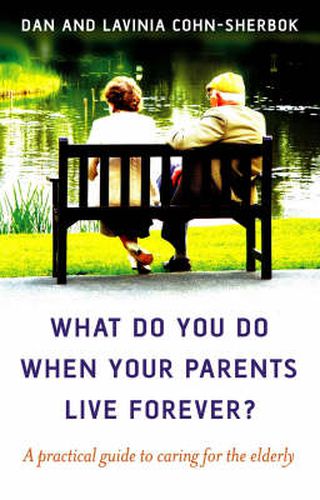 What do you do when your parents live forever? - A practical guide to caring for the elderly