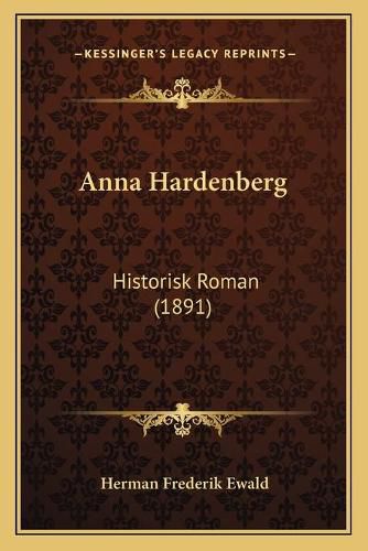 Cover image for Anna Hardenberg: Historisk Roman (1891)