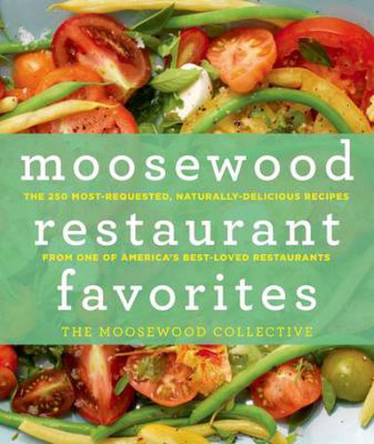 Cover image for Moosewood Restaurant Favorites: The 250 Most Requested Naturally Delicious Recipes from One of America's Best-loved Restaurants