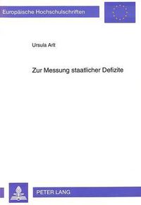 Cover image for Zur Messung Staatlicher Defizite: Eine Untersuchung Anhand Des Bundeshaushalts Der Bundesrepublik Deutschland